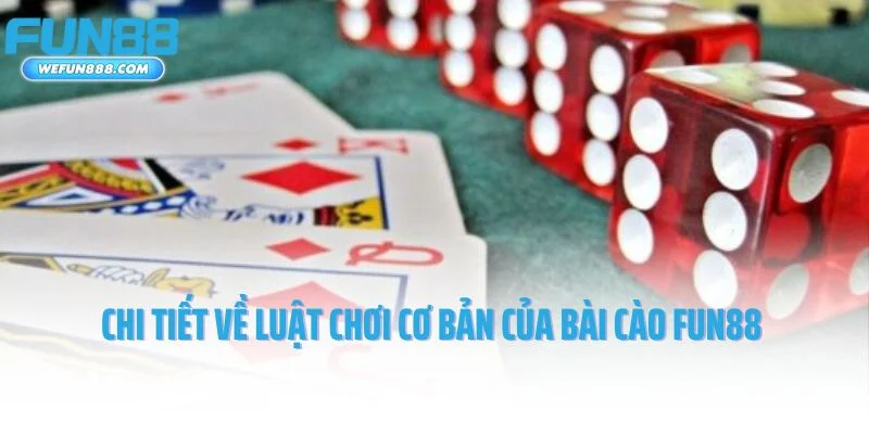 Chi tiết về luật chơi cơ bản của bài cào Fun88