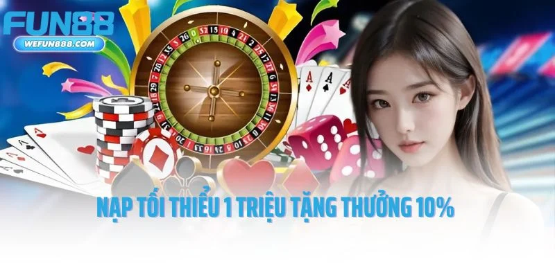 Nạp tối thiểu 1 triệu tặng thưởng 10%