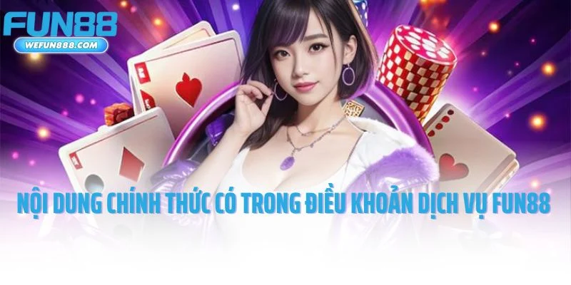 Một số nội dung chính thức có trong điều khoản dịch vụ Fun88