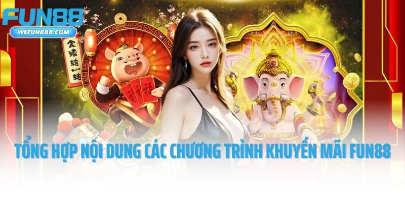 Tổng hợp nội dung các chương trình khuyến mãi Fun88