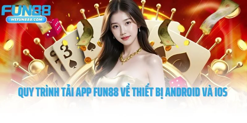 Quy trình tải app Fun88 về thiết bị Android và iOS